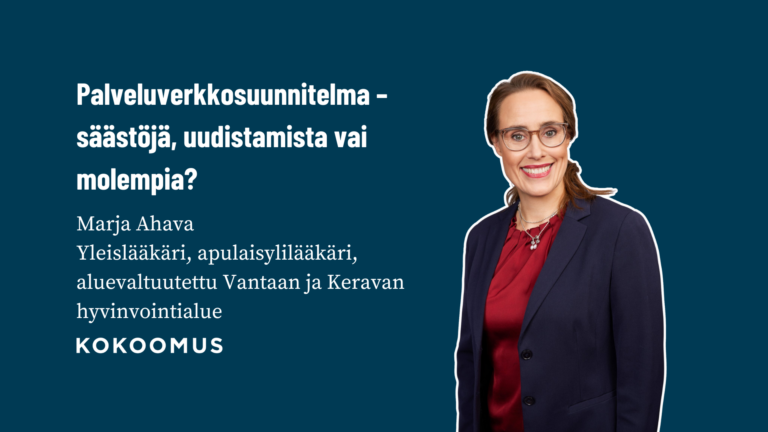 Palveluverkkosuunnitelma – säästöjä, uudistamista vai molempia?