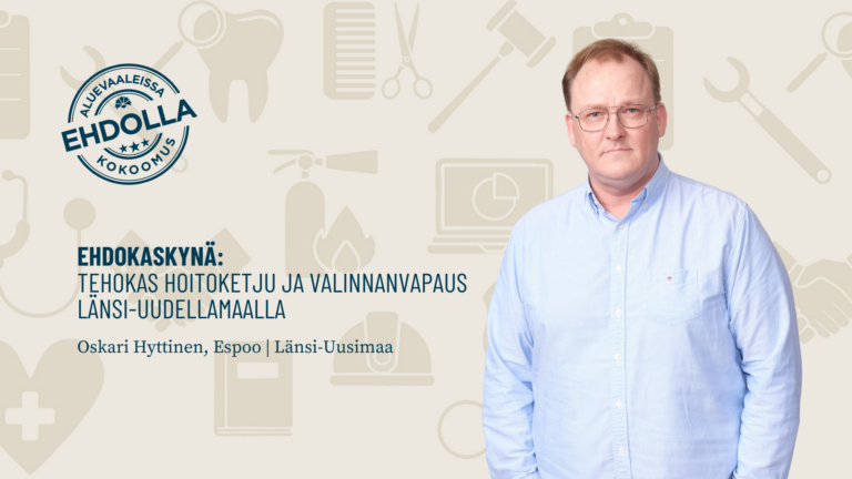Ehdokaskynä: Tehokas hoitoketju ja valinnanvapaus Länsi-Uudellamaalla