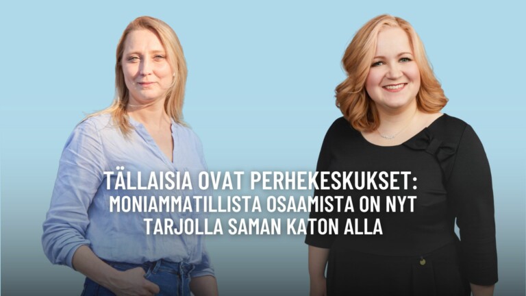 Tällaisia ovat perhekeskukset ja niiden tuomat hyödyt 