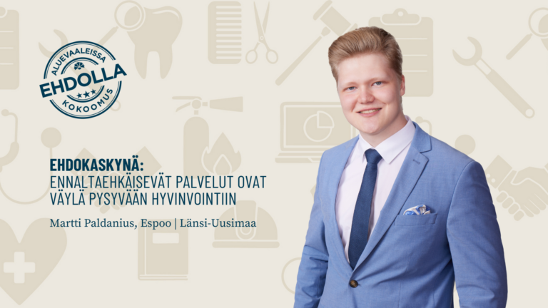 Ehdokaskynä: Ennaltaehkäisevät palvelut ovat väylä pysyvään hyvinvointiin