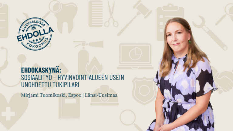 Ehdokaskynä: Sosiaalihuolto– hyvinvointialueen usein unohdettu tukipilari