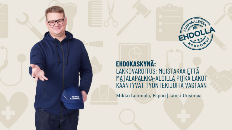 Ehdokaskynä: Lakkovaroitus: muistakaa että matalapalkka-aloilla pitkä lakot kääntyvät työntekijöitä vastaan
