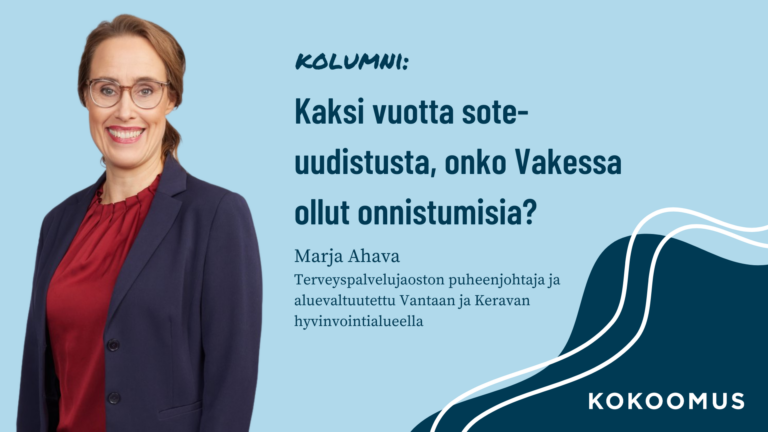 Kaksi vuotta sote-uudistusta, onko Vakessa ollut onnistumisia? 