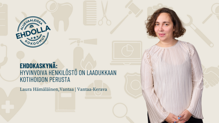 Ehdokaskynä: Hyvinvoiva henkilöstö on laadukkaan kotihoidon perusta
