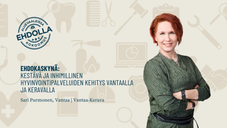Ehdokaskynä: Kestävä ja inhimillinen hyvinvointipalveluiden kehitys Vantaalla ja Keravalla