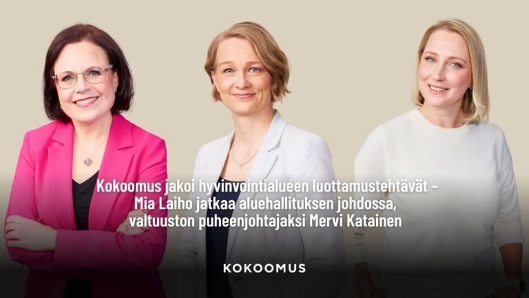 Kokoomus jakoi hyvinvointialueen luottamustehtävät – Mia Laiho jatkaa aluehallituksen johdossa, valtuuston puheenjohtajaksi Mervi Katainen 